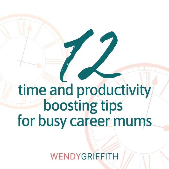 12 Time and productivity boosting tips for busy career mums