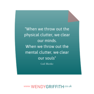 Mental clutter quote: When we throw out the physical clutter, we clear our minds. When we throw out the mental clutter, we clear our souls.