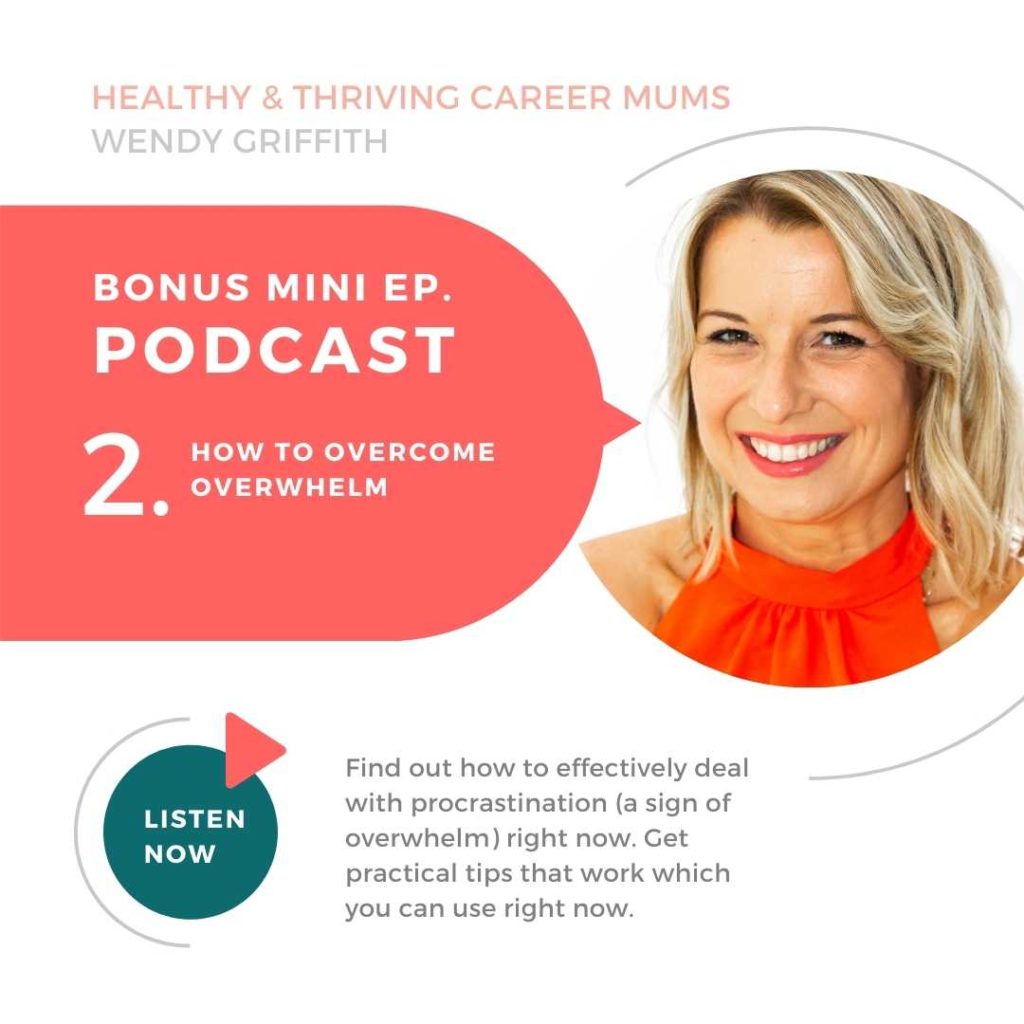 Bonus episode 2: How to overcome overwhelm - Healthy and Thriving Career Mums Podcast