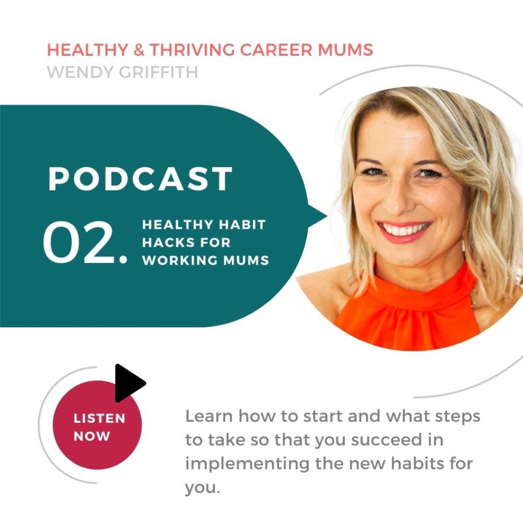 Healthy habit hacks for working mums - Healthy and thriving career mums podcast - episode 2