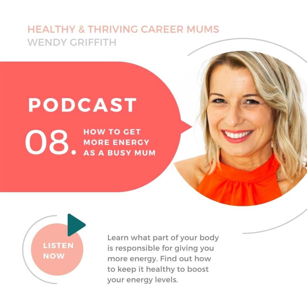 How to get more energy as a busy mum - Healthy and thriving career mums podcast - Episode 8