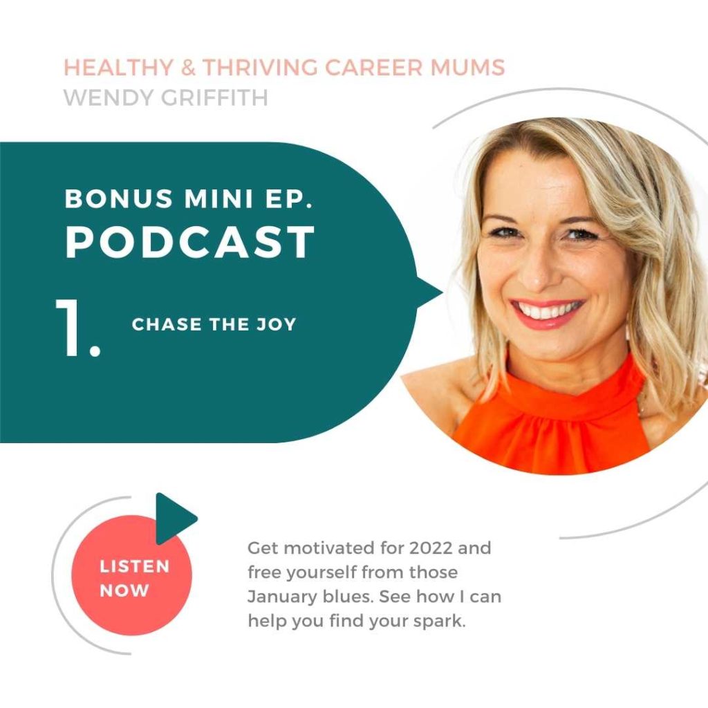 Find the joy again: Healthy and thriving Career Mums Podcaste - Bonus episode 1 - Chase the joy